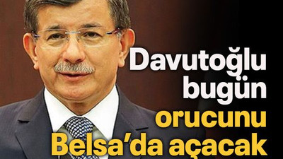Davutoğlu bugün orucunu Belsa’da açacak